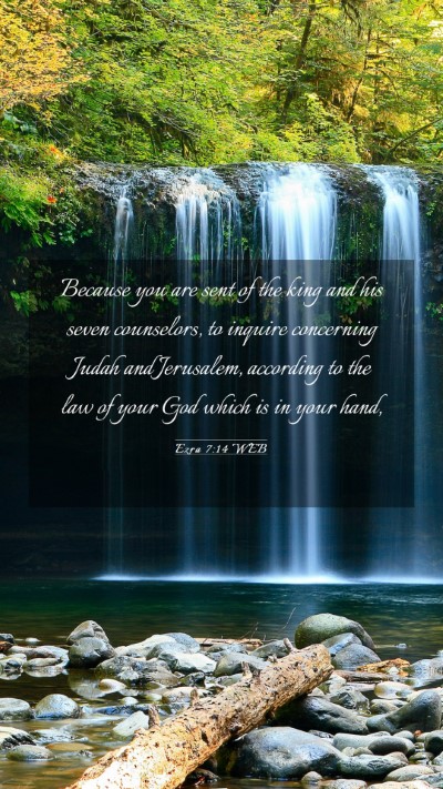 Picture 03 - Ezra 7:14 WEB Mobile Phone Wallpaper - Because you are sent of the king and his seven - Mobile Bible Verse Wallpaper