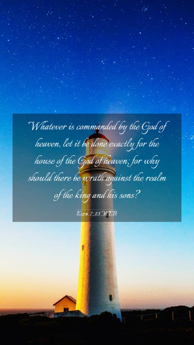 Picture 03 - Ezra 7:23 WEB Mobile Phone Wallpaper - Whatever is commanded by the God of heaven, let - Mobile Bible Verse Wallpaper