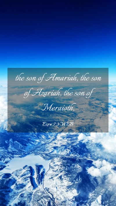 Picture 03 - Ezra 7:3 WEB Mobile Phone Wallpaper - the son of Amariah, the son of Azariah, the son - Mobile Bible Verse Wallpaper