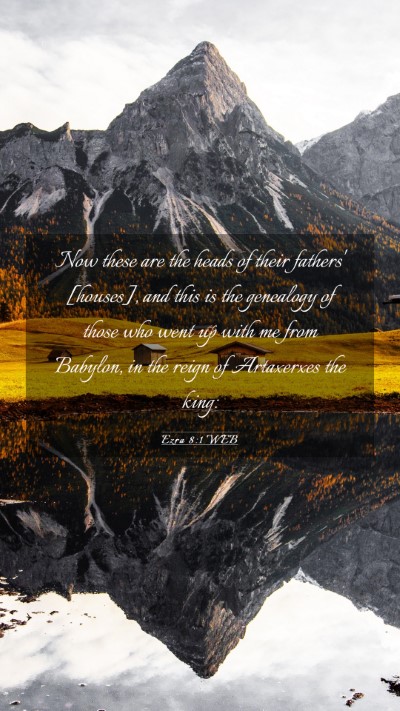 Picture 03 - Ezra 8:1 WEB Mobile Phone Wallpaper - Now these are the heads of their fathers' - Mobile Bible Verse Wallpaper