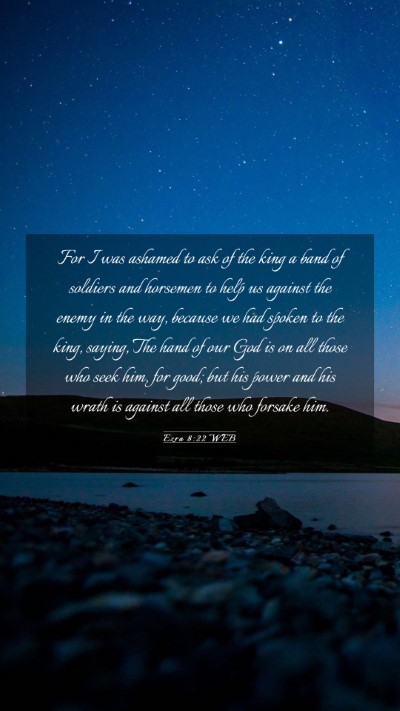 Picture 03 - Ezra 8:22 WEB Mobile Phone Wallpaper - For I was ashamed to ask of the king a band of - Mobile Bible Verse Wallpaper