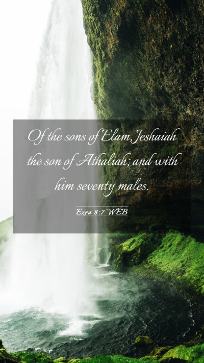 Picture 03 - Ezra 8:7 WEB Mobile Phone Wallpaper - Of the sons of Elam, Jeshaiah the son of - Mobile Bible Verse Wallpaper