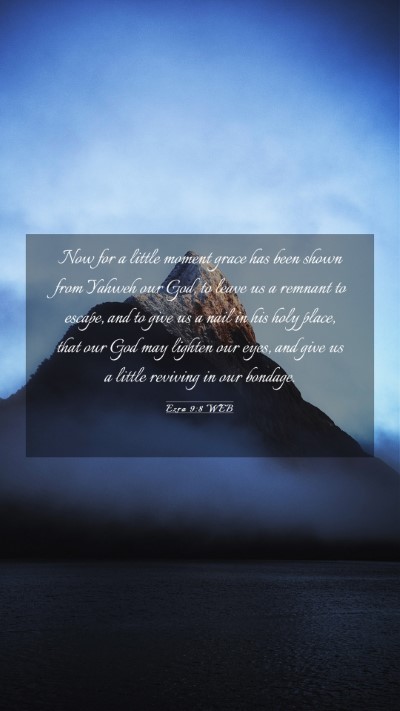 Picture 03 - Ezra 9:8 WEB Mobile Phone Wallpaper - Now for a little moment grace has been shown from - Mobile Bible Verse Wallpaper