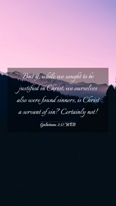 Picture 03 - Galatians 2:17 WEB Mobile Phone Wallpaper - But if, while we sought to be justified in - Mobile Bible Verse Wallpaper