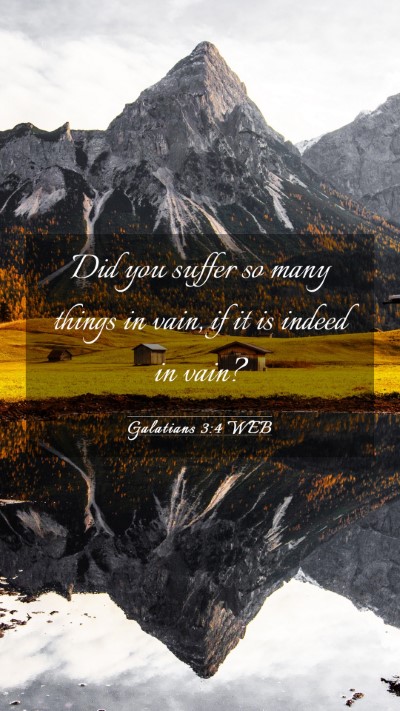Picture 03 - Galatians 3:4 WEB Mobile Phone Wallpaper - Did you suffer so many things in vain, if it is - Mobile Bible Verse Wallpaper