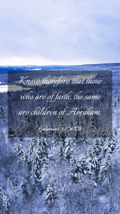 Picture 03 - Galatians 3:7 WEB Mobile Phone Wallpaper - Know therefore that those who are of faith, the - Mobile Bible Verse Wallpaper
