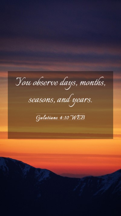 Picture 03 - Galatians 4:10 WEB Mobile Phone Wallpaper - You observe days, months, seasons, and - Mobile Bible Verse Wallpaper