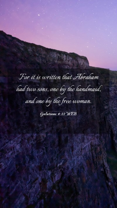 Picture 03 - Galatians 4:22 WEB Mobile Phone Wallpaper - For it is written that Abraham had two sons, one - Mobile Bible Verse Wallpaper