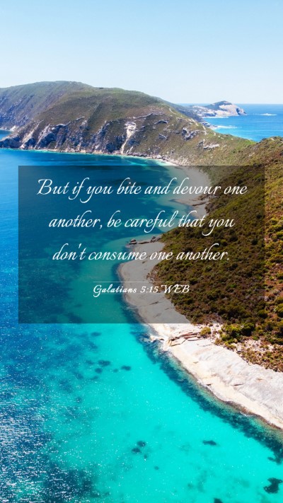 Picture 03 - Galatians 5:15 WEB Mobile Phone Wallpaper - But if you bite and devour one another, be - Mobile Bible Verse Wallpaper