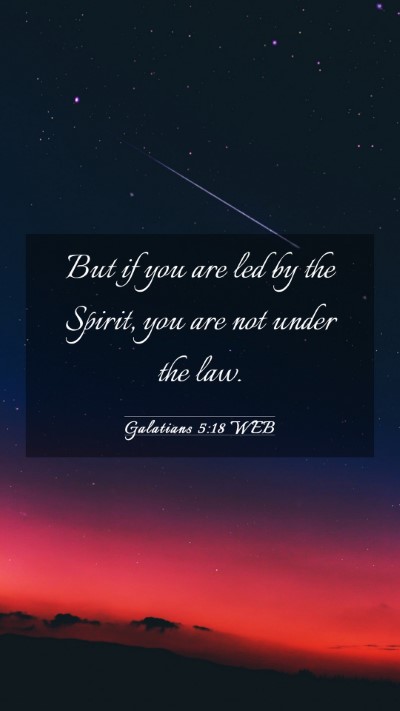 Picture 03 - Galatians 5:18 WEB Mobile Phone Wallpaper - But if you are led by the Spirit, you are not - Mobile Bible Verse Wallpaper