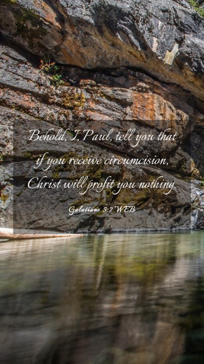 Picture 03 - Galatians 5:2 WEB Mobile Phone Wallpaper - Behold, I, Paul, tell you that if you receive - Mobile Bible Verse Wallpaper