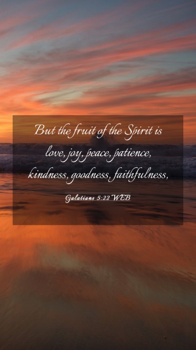 Picture 03 - Galatians 5:22 WEB Mobile Phone Wallpaper - But the fruit of the Spirit is love, joy, peace, - Mobile Bible Verse Wallpaper