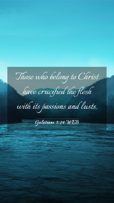 Picture 03 - Galatians 5:24 WEB Mobile Phone Wallpaper - Those who belong to Christ have crucified the - Mobile Bible Verse Wallpaper
