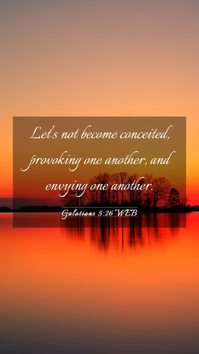 Picture 03 - Galatians 5:26 WEB Mobile Phone Wallpaper - Let's not become conceited, provoking one - Mobile Bible Verse Wallpaper
