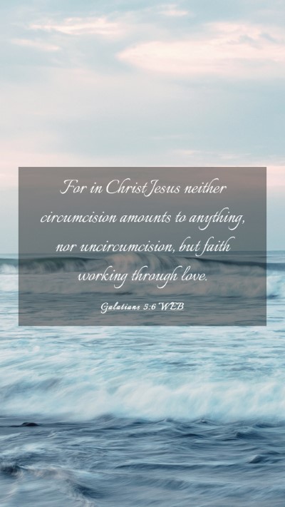Picture 03 - Galatians 5:6 WEB Mobile Phone Wallpaper - For in Christ Jesus neither circumcision amounts - Mobile Bible Verse Wallpaper