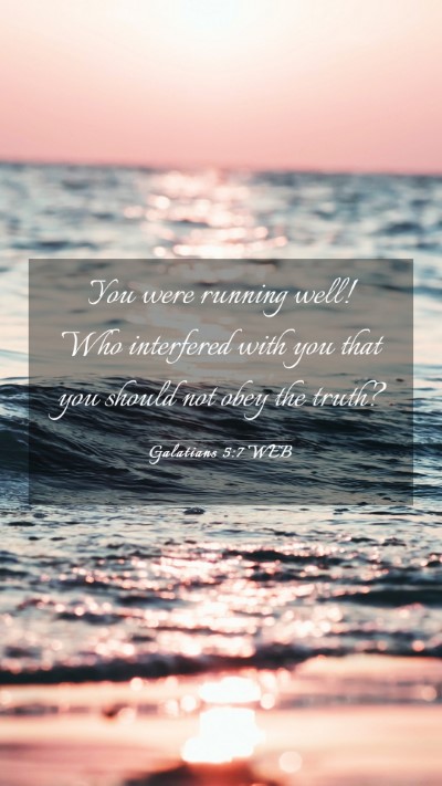 Picture 03 - Galatians 5:7 WEB Mobile Phone Wallpaper - You were running well! Who interfered with you - Mobile Bible Verse Wallpaper
