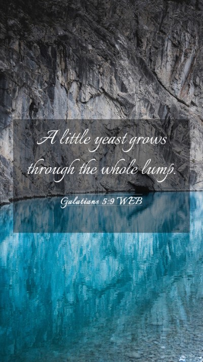 Picture 03 - Galatians 5:9 WEB Mobile Phone Wallpaper - A little yeast grows through the whole - Mobile Bible Verse Wallpaper