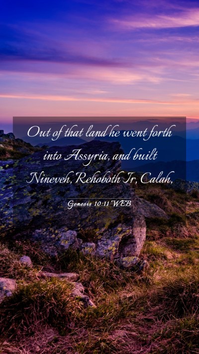 Picture 03 - Genesis 10:11 WEB Mobile Phone Wallpaper - Out of that land he went forth into Assyria, and - Mobile Bible Verse Wallpaper