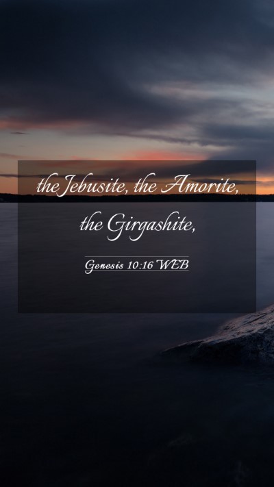 Picture 03 - Genesis 10:16 WEB Mobile Phone Wallpaper - the Jebusite, the Amorite, the - Mobile Bible Verse Wallpaper