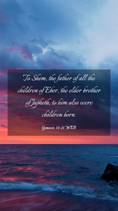 Picture 03 - Genesis 10:21 WEB Mobile Phone Wallpaper - To Shem, the father of all the children of Eber, - Mobile Bible Verse Wallpaper