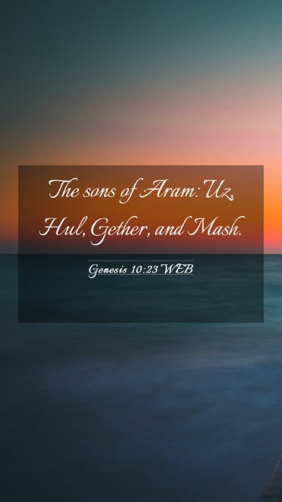 Picture 03 - Genesis 10:23 WEB Mobile Phone Wallpaper - The sons of Aram: Uz, Hul, Gether, and - Mobile Bible Verse Wallpaper