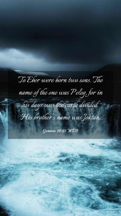 Picture 03 - Genesis 10:25 WEB Mobile Phone Wallpaper - To Eber were born two sons. The name of the one - Mobile Bible Verse Wallpaper