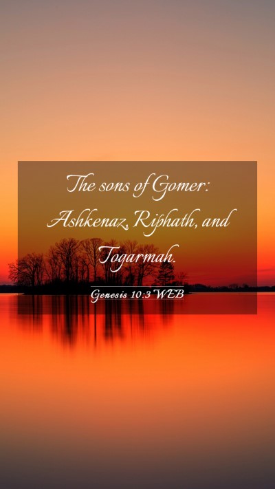 Picture 03 - Genesis 10:3 WEB Mobile Phone Wallpaper - The sons of Gomer: Ashkenaz, Riphath, and - Mobile Bible Verse Wallpaper