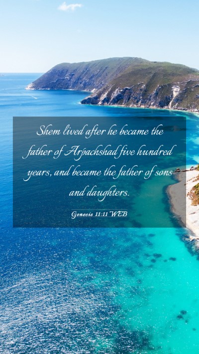 Picture 03 - Genesis 11:11 WEB Mobile Phone Wallpaper - Shem lived after he became the father of - Mobile Bible Verse Wallpaper