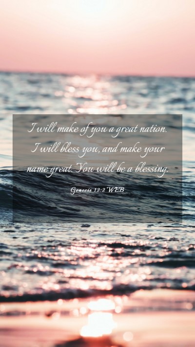 Picture 03 - Genesis 12:2 WEB Mobile Phone Wallpaper - I will make of you a great nation. I will bless - Mobile Bible Verse Wallpaper