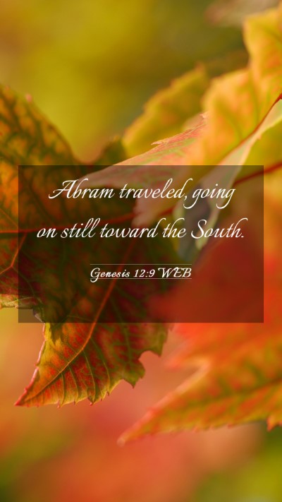 Picture 03 - Genesis 12:9 WEB Mobile Phone Wallpaper - Abram traveled, going on still toward the - Mobile Bible Verse Wallpaper