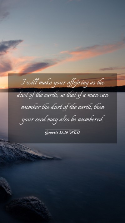 Picture 03 - Genesis 13:16 WEB Mobile Phone Wallpaper - I will make your offspring as the dust of the - Mobile Bible Verse Wallpaper