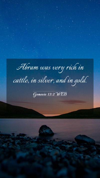 Picture 03 - Genesis 13:2 WEB Mobile Phone Wallpaper - Abram was very rich in cattle, in silver, and in - Mobile Bible Verse Wallpaper