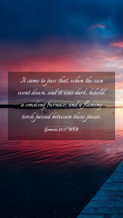 Picture 03 - Genesis 15:17 WEB Mobile Phone Wallpaper - It came to pass that, when the sun went down, and - Mobile Bible Verse Wallpaper