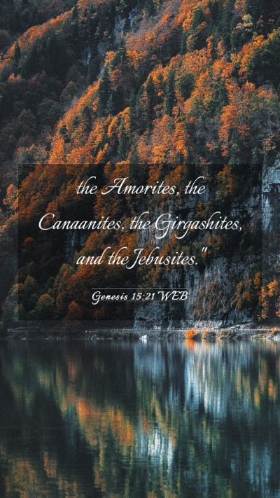 Picture 03 - Genesis 15:21 WEB Mobile Phone Wallpaper - the Amorites, the Canaanites, the Girgashites, - Mobile Bible Verse Wallpaper