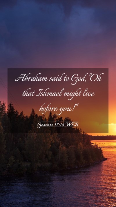 Picture 03 - Genesis 17:18 WEB Mobile Phone Wallpaper - Abraham said to God, 