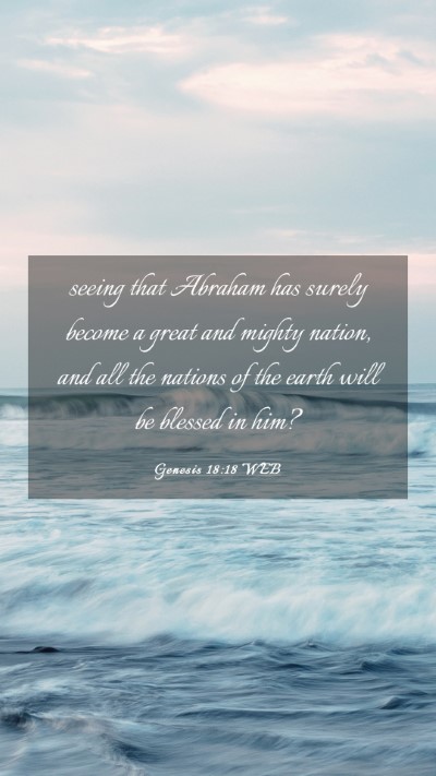 Picture 03 - Genesis 18:18 WEB Mobile Phone Wallpaper - seeing that Abraham has surely become a great and - Mobile Bible Verse Wallpaper