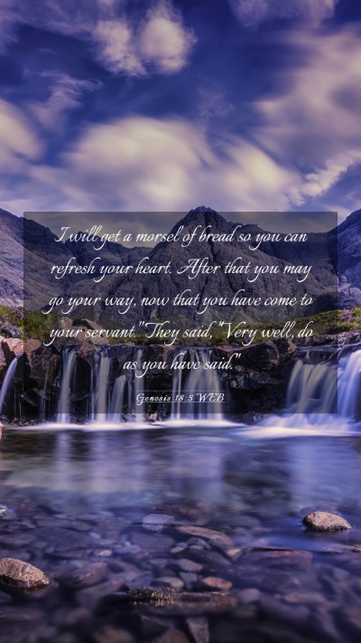 Picture 03 - Genesis 18:5 WEB Mobile Phone Wallpaper - I will get a morsel of bread so you can refresh - Mobile Bible Verse Wallpaper