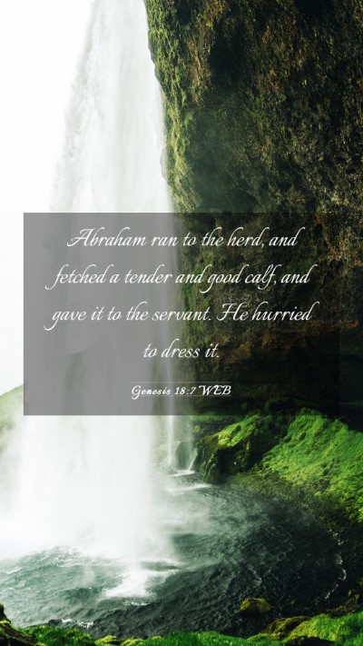 Picture 03 - Genesis 18:7 WEB Mobile Phone Wallpaper - Abraham ran to the herd, and fetched a tender and - Mobile Bible Verse Wallpaper