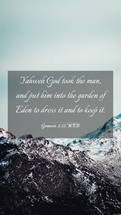 Picture 03 - Genesis 2:15 WEB Mobile Phone Wallpaper - Yahweh God took the man, and put him into the - Mobile Bible Verse Wallpaper