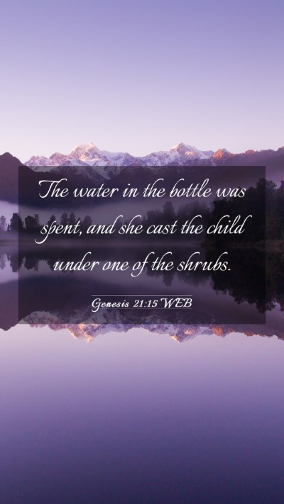 Picture 03 - Genesis 21:15 WEB Mobile Phone Wallpaper - The water in the bottle was spent, and she cast - Mobile Bible Verse Wallpaper
