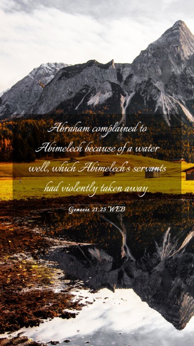 Picture 03 - Genesis 21:25 WEB Mobile Phone Wallpaper - Abraham complained to Abimelech because of a - Mobile Bible Verse Wallpaper