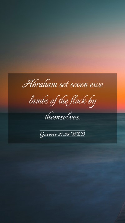 Picture 03 - Genesis 21:28 WEB Mobile Phone Wallpaper - Abraham set seven ewe lambs of the flock by - Mobile Bible Verse Wallpaper
