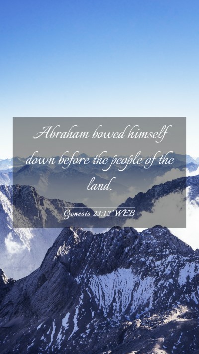 Picture 03 - Genesis 23:12 WEB Mobile Phone Wallpaper - Abraham bowed himself down before the people of - Mobile Bible Verse Wallpaper