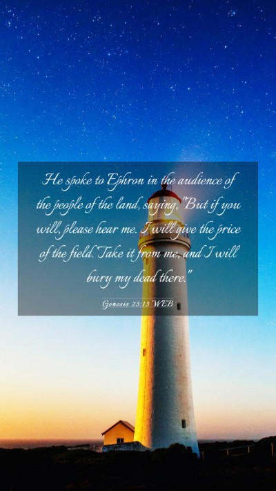 Picture 03 - Genesis 23:13 WEB Mobile Phone Wallpaper - He spoke to Ephron in the audience of the people - Mobile Bible Verse Wallpaper