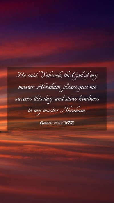 Picture 03 - Genesis 24:12 WEB Mobile Phone Wallpaper - He said, 