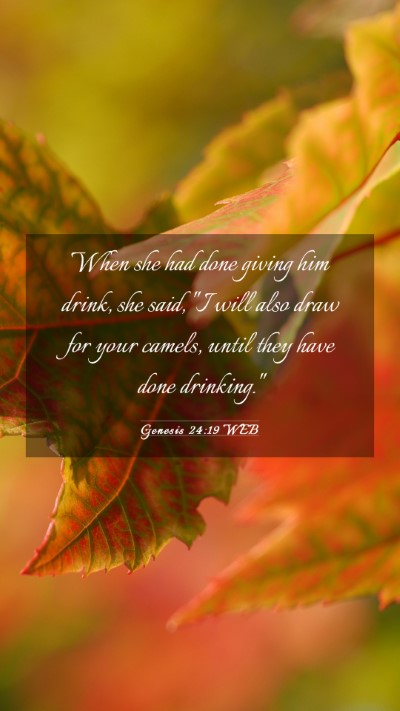 Picture 03 - Genesis 24:19 WEB Mobile Phone Wallpaper - When she had done giving him drink, she said, 