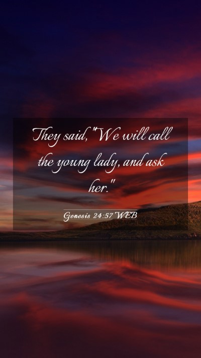 Picture 03 - Genesis 24:57 WEB Mobile Phone Wallpaper - They said, 
