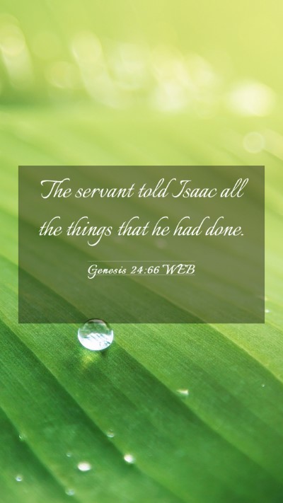 Picture 03 - Genesis 24:66 WEB Mobile Phone Wallpaper - The servant told Isaac all the things that he had - Mobile Bible Verse Wallpaper