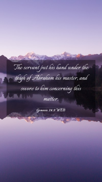 Picture 03 - Genesis 24:9 WEB Mobile Phone Wallpaper - The servant put his hand under the thigh of - Mobile Bible Verse Wallpaper