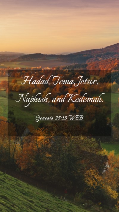 Picture 03 - Genesis 25:15 WEB Mobile Phone Wallpaper - Hadad, Tema, Jetur, Naphish, and - Mobile Bible Verse Wallpaper